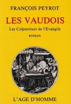 Couverture du livre « Vaudois T.1 Colporteurs De L'Evangile » de Peyrot Francois aux éditions L'age D'homme