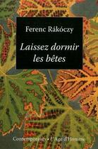 Couverture du livre « Laissez dormir les betes » de Rakoczy Ferenc aux éditions L'age D'homme