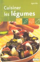 Couverture du livre « Cuisiner les legumes » de Aglae Blin aux éditions Rustica
