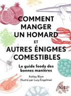 Couverture du livre « Comment manger un homard et autres énigmes comestibles » de Ashley Blom aux éditions Nil
