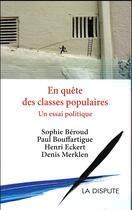 Couverture du livre « En quête des classes populaires ; un essai politique » de  aux éditions Dispute