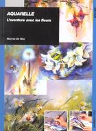 Couverture du livre « Aquarelle : l'aventure avec les fleurs » de Maryse De May aux éditions Ulisse