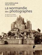Couverture du livre « La Normandie des photographes t.2 ; au sud de la Seine (1851-2006) » de Abdelouahab/Servain aux éditions Des Falaises