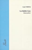 Couverture du livre « Les Bubble Guns » de Louis Vidocq aux éditions Zinedi