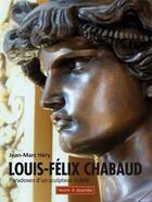 Couverture du livre « Louis-Félix Chabaud ; paradoxes d'un sculpteur oublié » de Jean-Marc Hery aux éditions Mare Et Martin