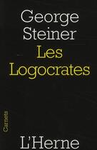 Couverture du livre « Les logocrates » de George Steiner aux éditions L'herne