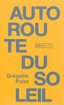 Couverture du livre « Autoroute du soleil » de Gregoire Polet aux éditions Onlit Editions