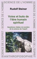 Couverture du livre « Voies et buts de l'être humain spirituel ; questions vitales à la lumière de la science de l'esprit » de Rudolf Steiner aux éditions Anthroposophiques Romandes