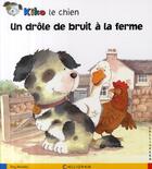 Couverture du livre « Kiko le chien ; un drôle de bruit à la ferme » de T. Maddox aux éditions Calligram