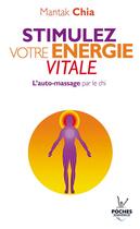 Couverture du livre « Stimulez votre énergie vitale ; l'auto-massage par le chi » de Mantak Chia aux éditions Jouvence