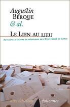 Couverture du livre « Le lien au lieu ; actes de la chaire de mésologie de l'Université de Corse » de Augustin Berque aux éditions Eoliennes