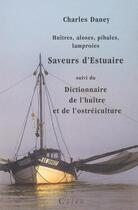 Couverture du livre « Huîtres, aloses, pibales, lamproies ; saveurs d'estuaire ; dictionnaire de l'huître et de l'ostréiculture » de Charles Daney aux éditions Cairn