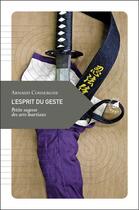 Couverture du livre « L'esprit du geste, petite sagesse des arts martiaux » de Arnaud Cousergue aux éditions Transboreal
