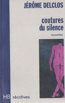 Couverture du livre « Coutures du silence » de Jerome Delclos aux éditions Le Mot Fou