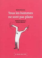 Couverture du livre « Tous Les Hommes Ne Sont Pas Plans » de Michel Herreria aux éditions Le Bleu Du Ciel