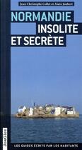 Couverture du livre « Normandie insolite et secrète » de Collectif Jonglez aux éditions Jonglez