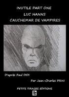 Couverture du livre « Inutile part one/luc hanns/cauchemar de vampire » de Prini Jean-Charles aux éditions Petits Tirages
