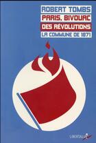 Couverture du livre « Paris, bivouac des révolutions » de Robert Tombs aux éditions Libertalia