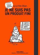 Couverture du livre « La p'tite Blan ; je ne suis pas un produit fini » de Blan et Galou aux éditions Blandine Lacour