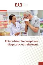 Couverture du livre « Rhinorrhee cerebrospinale diagnostic et traitement » de Kamel Bouaita aux éditions Editions Universitaires Europeennes