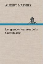 Couverture du livre « Les grandes journees de la constituante » de Albert Mathiez aux éditions Tredition