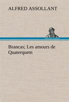 Couverture du livre « Brancas; les amours de quaterquem » de Alfred Assollant aux éditions Tredition