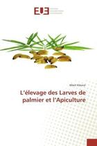 Couverture du livre « L'élevage des Larves de palmier et l'Apiculture » de Albert Kikonzi aux éditions Editions Universitaires Europeennes