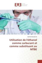 Couverture du livre « Utilisation de l'ethanol comme carburant et comme substituant au mtbe » de Boudjenah Djahida aux éditions Editions Universitaires Europeennes