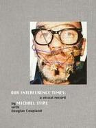 Couverture du livre « Michael stipe our interference times a visual record » de Stipe Michael aux éditions Damiani