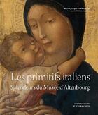 Couverture du livre « Les primitifs italiens ; splendeurs du musée d'Altenbourg » de  aux éditions Fonds Mercator