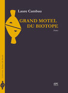 Couverture du livre « Grand motel du biotope » de Laure Cambau aux éditions Apic Editions