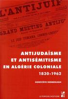 Couverture du livre « Antijudaisme et antisemitisme en algerie 1830-1962 » de Genevieve Dermenjian aux éditions Pu De Provence