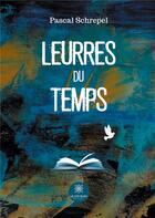 Couverture du livre « Leurres du temps » de Schrepel Pascal aux éditions Le Lys Bleu