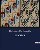 Couverture du livre « LE CHAT » de Theodore De Banville aux éditions Culturea