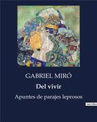 Couverture du livre « Del vivir - apuntes de parajes leprosos » de Gabriel Miro aux éditions Culturea