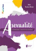 Couverture du livre « Asexualité : comprendre l'orientation invisible » de Julie Sondra Decker aux éditions Amethyste