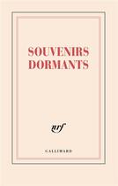 Couverture du livre « Souvenirs dormants » de Collectif Gallimard aux éditions Gallimard