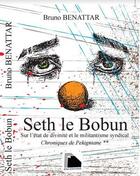 Couverture du livre « Seth le bobun » de Bruno Benattar aux éditions Esa