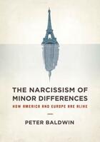 Couverture du livre « The Narcissism of Minor Differences: How America and Europe Are Alike » de Baldwin Peter aux éditions Oxford University Press Usa