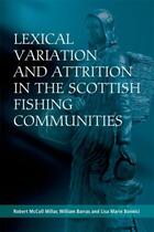 Couverture du livre « Lexical Variation and Attrition in the Scottish Fishing Communities » de Bonnici Lisa Marie aux éditions Edinburgh University Press