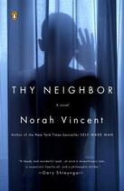 Couverture du livre « Thy Neighbor » de Norah Vincent aux éditions Penguin Group Us