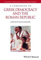 Couverture du livre « A Companion to Greek Democracy and the Roman Republic » de Dean Hammer aux éditions Wiley-blackwell