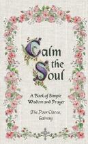 Couverture du livre « Calm The Soul » de Poor Clares The aux éditions Epagine