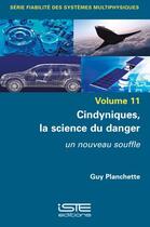 Couverture du livre « Cindyniques, la science du danger : un nouveau souffle » de Guy Planchette aux éditions Iste