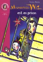 Couverture du livre « Mademoiselle wiz est en prison » de Blacker T aux éditions Le Livre De Poche Jeunesse