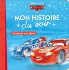 Couverture du livre « Mon histoire du soir : Cars : coureurs sur glace » de Disney aux éditions Disney Hachette