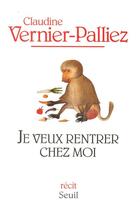 Couverture du livre « Je veux rentrer chez moi » de Vernier-Palliez C. aux éditions Seuil