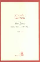 Couverture du livre « Sinceres ressentiments » de Claude Gutman aux éditions Seuil