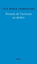 Couverture du livre « Portrait de l'écrivain en déchet » de Yves Mabin-Chenneviere aux éditions Seuil