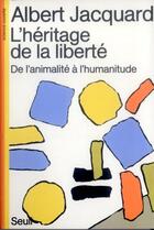 Couverture du livre « L'héritage de la liberté » de Albert Jacquard aux éditions Seuil